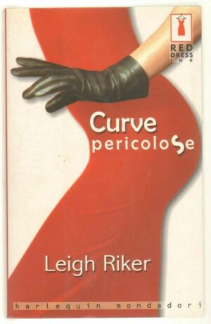 CURVE PERICOLOSE di Leigh Riker ed. Harlequin Mondadori 2003