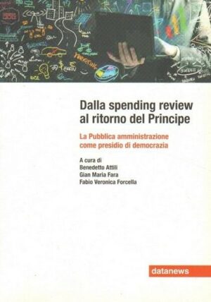 DALLA SPENDING REVIEW AL RITORNO DEL PRINCIPE di Attili, Fara, Forcella Datanews