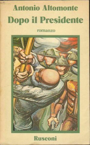Dopo il Presidente di Antonio Altomonte ed. Rusconi
