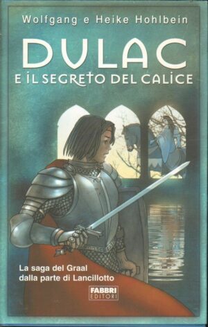 DULAC E IL SEGRETO DEL CALICE. TRILOGIA DI CAMELOT Vol. 1 di Hohlbein ed. Fabbri