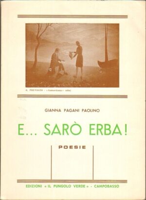 E SARO' ERBA di Gianna Pagani Paolino ed. 1971 Il pungolo verde (AUTOGRAFATO)