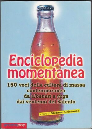 ENCICLOPEDIA MOMENTANEA. 150 voci della cultuta di massa... S. Cristante Arcana