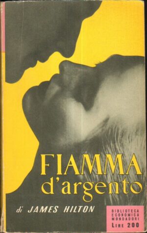 FIAMMA D'ARGENTO di James Hilton 1° ed. 1955 Mondadori