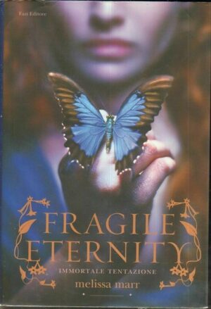 Fragile eternity. Immortale tentazione di Marr, Melissa ed. Fazi
