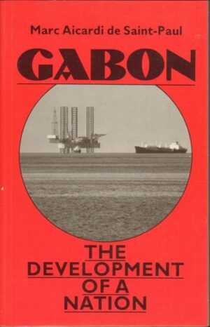 GABON THE DEVELOPMENT OF A NATION di Marc Aicardi De Saint-Paul ed. Routledge