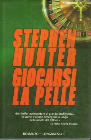 GIOCARSI LA PELLE di Stephen Hunter ed. Longanesi