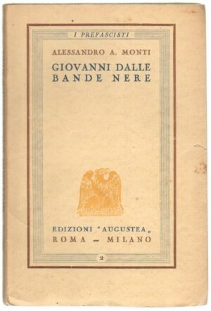 GIOVANNI DALLE BANDE NERE di Alessandro A. Mondi ed. Augustea 1928