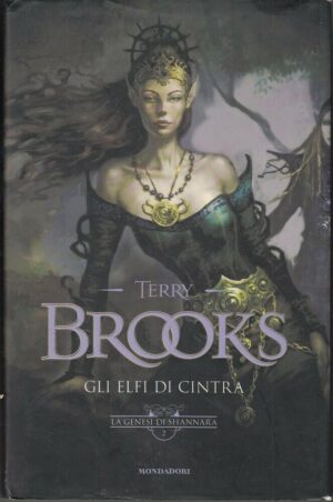 Gli elfi di Cintra. La Genesi di Shannara vol. 2 di Terry Brooks ed. Mondadori (Prima edizione 2007)