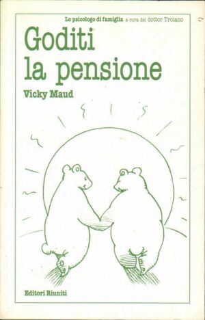 GODITI LA PENSIONE di Vicky Maud ed. Editori Riuniti 2000