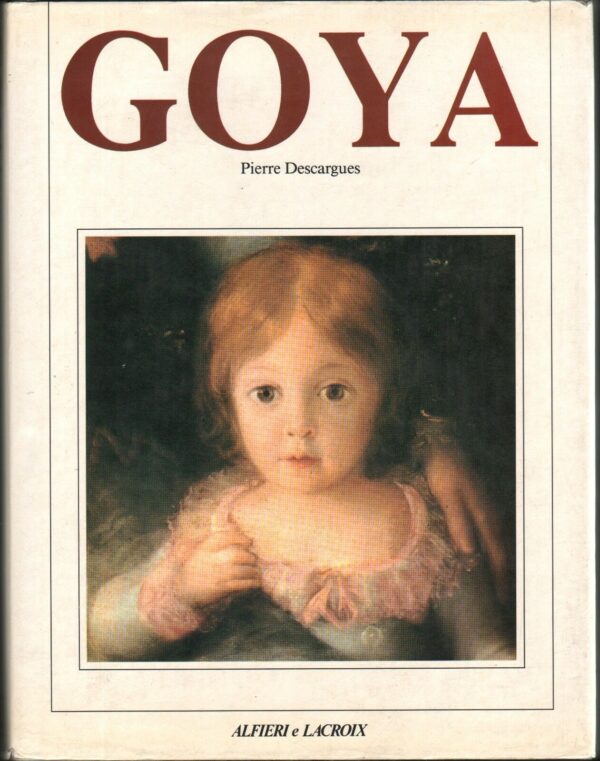 GOYA-di-Pierre-Descargues-ed-Alfieri-Lacroix-111191814810