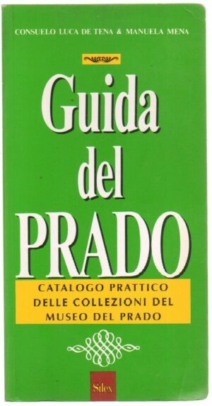 GUIDA DEL PRADO di Consuelo Luca De Tena e Manuela Mena ed. Silex