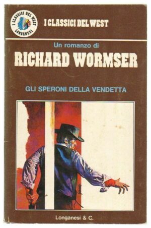 I Classici del West n. 3 Gli speroni della vendetta di R. Wormser ed. Longanesi