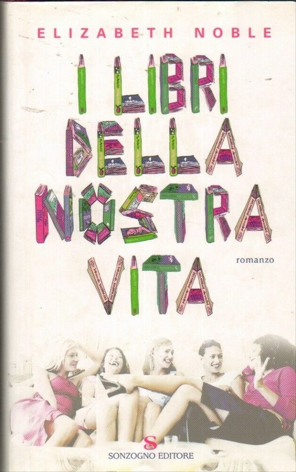 I-LIBRI-DELLA-NOSTRA-VITA-di-Elizabeth-Noble-1-ed-Sonzogno-2004-112193804540
