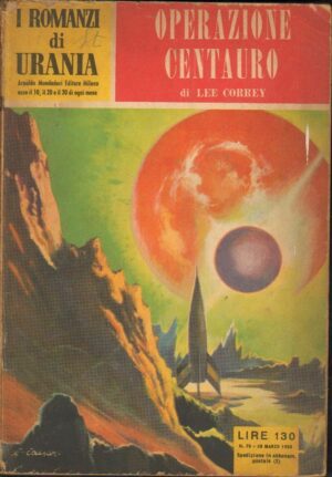 I Romanzi di Urania n. 75 OPERAZIONE CENTAURO di L. Correy ed. Mondadori