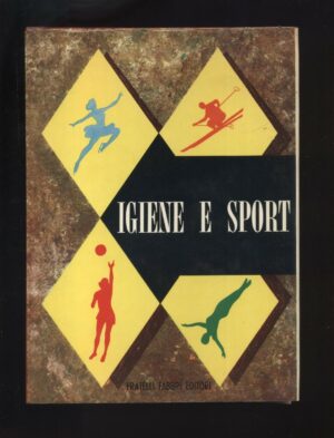 IGIENE E SPORT di L. Ferretti Torricelli ed. 1961 Fabbri