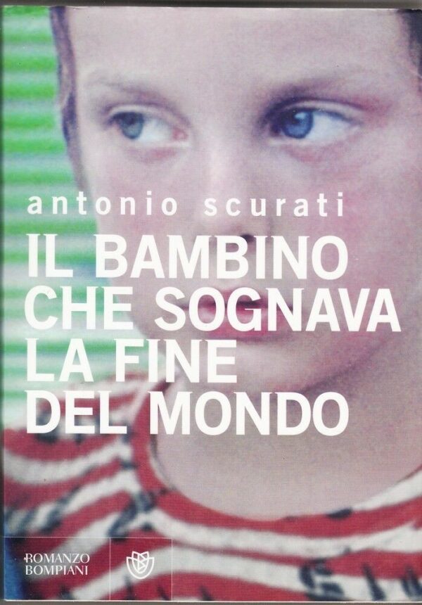 IL-BAMBINO-CHE-SOGNAVA-LA-FINE-DEL-MONDO-di-Antonio-Scurati-ed-Bompiani-122117688650