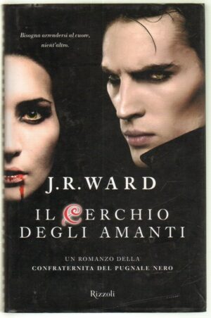 IL CERCHIO DEGLI AMANTI. Confraternita del Pugnale Nero vol. 11 di J. R. Ward