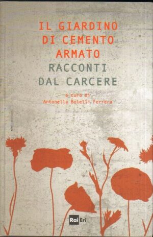 Il giardino di cemento armato a cura di Antonella Bolelli Ferrera ed. Rai Eri