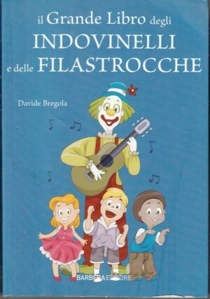 IL GRANDE LIBRO DEGLI INDOVINELLI E DELLE FILASTROCCHE di Bregola ed. Barbera