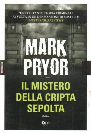 IL MISTERO DELLA CRIPTA SEPOLTA di Mark Pryor ed. One