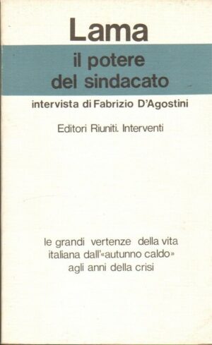 IL POTERE DEL SINDACATO di Luciano Lama 1° ed. Editori Riuniti - Interventi 1978