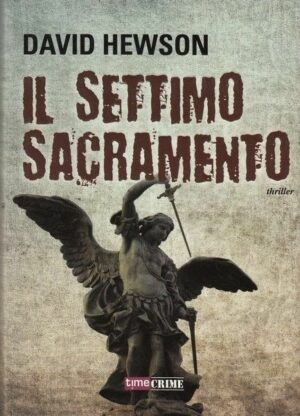IL SETTIMO SACRAMENTO di David Hewson ed. Time Crime