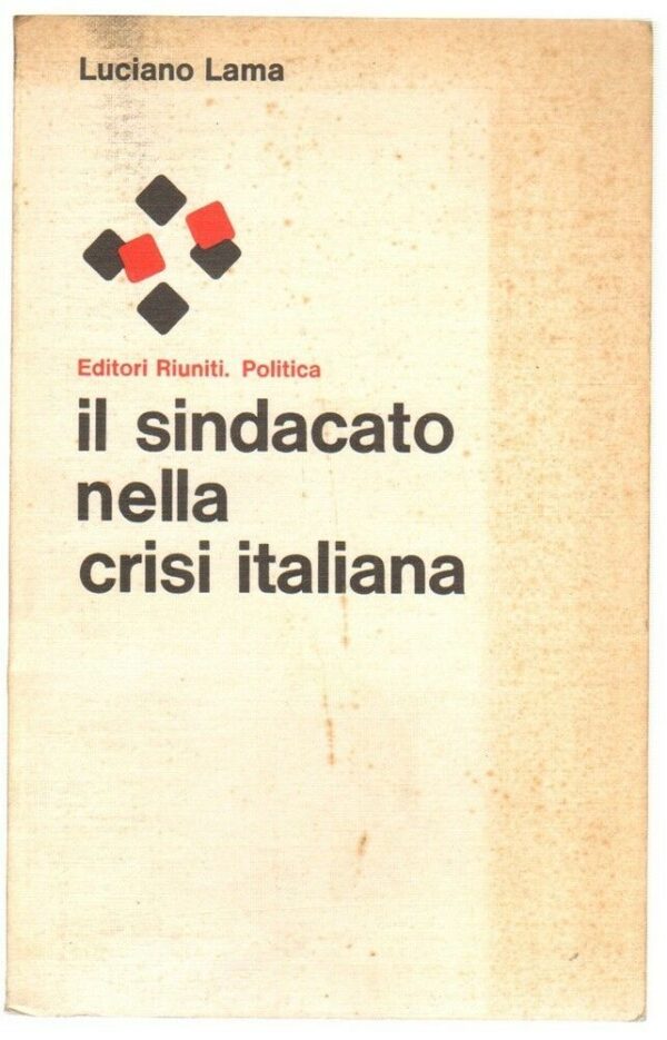 IL-SINDACATO-NELLA-CRISI-ITALIANA-di-Luciano-Lama-ed-Editori-Riuniti-123621897070