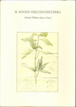 IL SOGNO DELL'INGHILTERRA Il fondo William James Linton ed. Fondaz. Feltrinelli