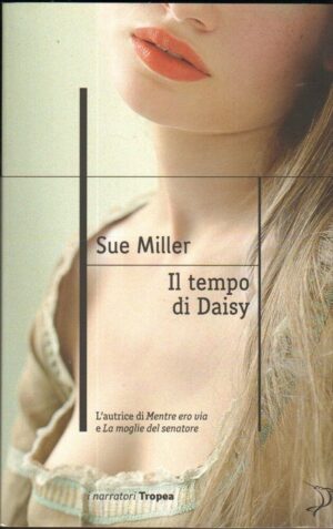 IL TEMPO DI DAISY di Sue Miller ed. Tropea 2010