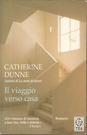 IL VIAGGIO VERSO CASA di Catherine Dunne ed. 2008 TEA