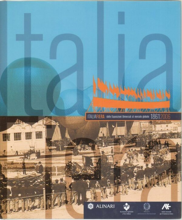 ITALIAFIERA-DALLE-ESPOSIZIONI-UNIVERSALI-AL-MERCATO-GLOBALE-1861-2006-ed-Alinari-112425914820