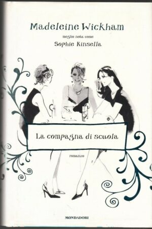 LA COMPAGNA DI SCUOLA di Madeleine Wickham ed. Mondadori