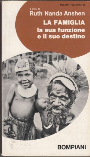 LA FAMIGLIA LA SUA FUNZIONE E IL SUO DESTINO di Ruth Nanda Anshen ed. Bompiani