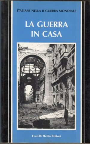 LA GUERRA IN CASA di AA. VV. ed. Fratelli Melita