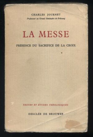LA MESSE. Presence du sacrifice de la Croix Charles Journet ed. 1961 Desclee C02