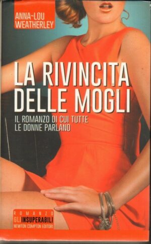 LA RIVINCITA DELLE MOGLI di Anna Lou Wiatherley ed. Newton Compton