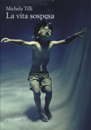 LA VITA SOSPESA di Michela Tilli ed. Fernandel B09