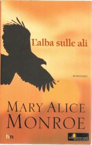L'ALBA SULLE ALI di Mary Alice Monroe ed. Harlequin Mondadori