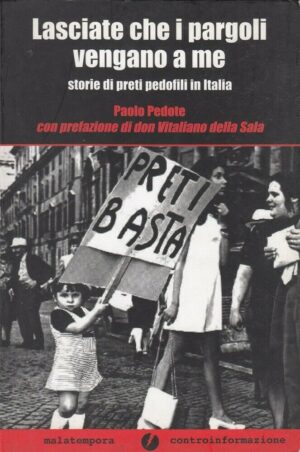 LASCIATE CHE I PARGOLI VENGANO A ME. Storie di Preti Pedofili di Pedone