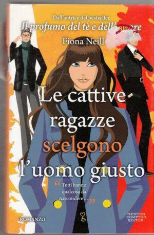 LE CATTIVE RAGAZZE SCELGONO L'UOMO GIUSTO di Fiona Neill ed. Newton Compton