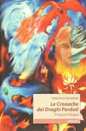 LE CRONACHE DEI DRAGHI PERDUTI di Valentina Senatore ed. Albatros