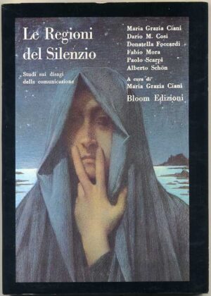 LE REGIONI DEL SILENZIO. Studi sui disagi della comunicazione di AA.VV. 1983