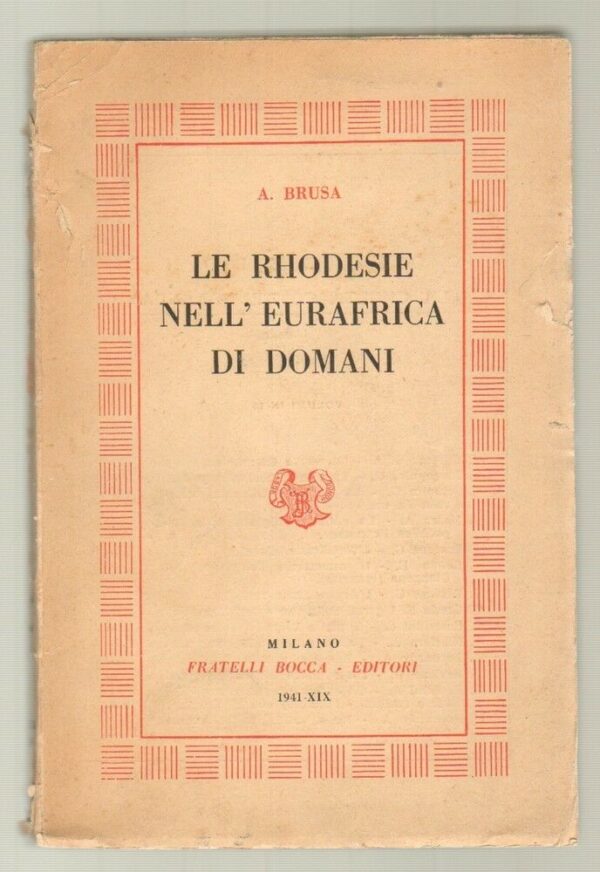 LE-RHODESIE-NELLEURAFRICA-DI-DOMANI-di-A-Brusa-ed-Bocca-1941-111798814690