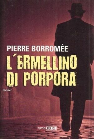 L'ERMELLINO DI PORPORA di Pierre Borromee ed. Time Crime