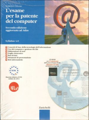 L'esame per la patente del computer di Federico Tibone - Edizione Aggiornata Atlas con CD-Rom ed. Zanichelli