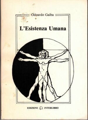 L'ESISTENZA UMANA di Odoardo Gaiba ed. Interlibro