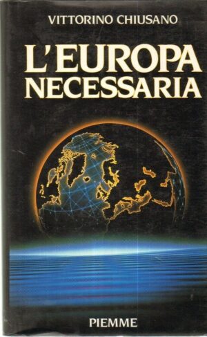 L'EUROPA NECESSARIA di Vittorino Chiusano ed. Piemme