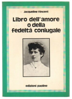 LIBRO DELL'AMORE O DELLA FEDELTA' CONIUGALE di Jacqueline Vincent ed. Paoline