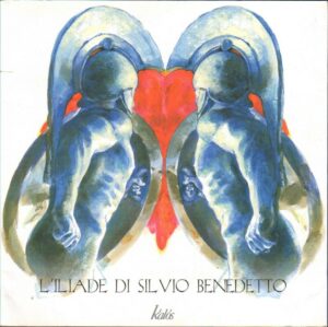 L'ILIADE DI SILVIO BENEDETTO di AA. VV. ed. Kalos
