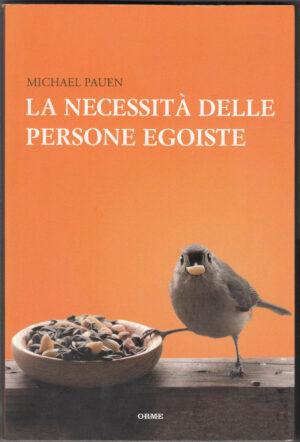 La necessità delle persone egoiste. Michael Pauen ed. Orme